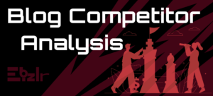 Blog competitor analysis